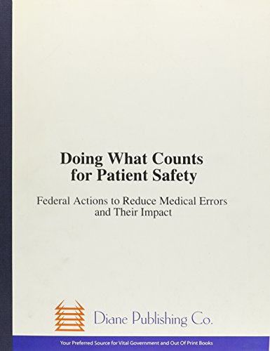 Doing What Counts for Patient Safety: Federal Actions to Reduce Medical Errors and Their Impact