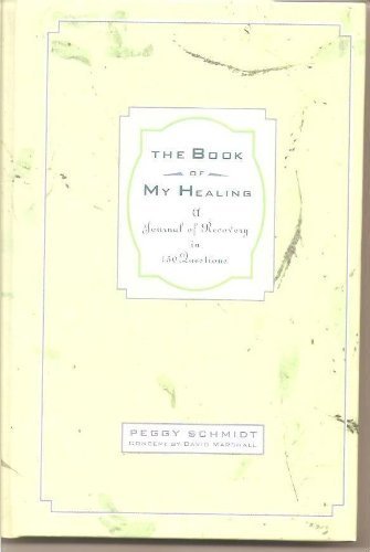 Book Of My Healing: A Journal Of Recovery In 150 Questions