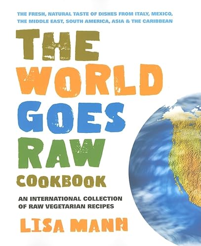 World Goes Raw Cookbook: An International Collection of Raw Vegetarian Recipes
