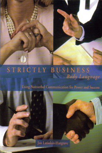 Strictly Business: Body Language: Using Nonverbal Communication for Power and Success
