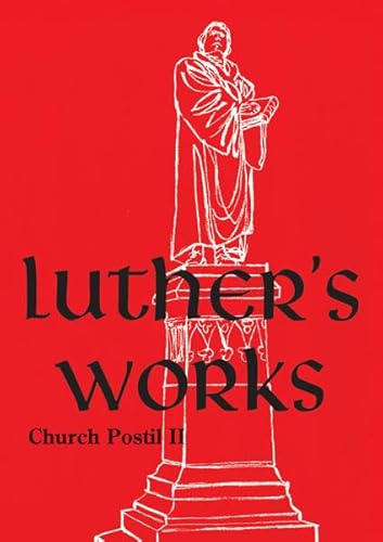 Luther's Works, Volume 76 (Church Postil II) (Luther's Works (Concordia))