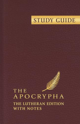 Study Guide to the Apocrypha: The Lutheran Edition With Notes