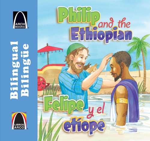Felipe y El Etiope/Philip and the Ethiopian (Libros Arco (Bilingual/Bilingüe))