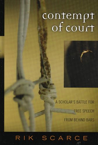 Contempt Of Court: A Scholar's Battle For Free Speech From Behind Bars (Crossroads in Qualitative Inquiry, Band 6)