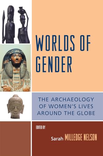 Worlds of Gender: The Archaeology of Women's Lives Around the Globe (Gender and Archaeology)