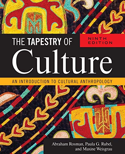 The Tapestry of Culture: An Introduction to Cultural Anthropology, Ninth Edition