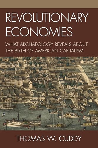 Revolutionary Economies: What Archaeology Reveals about the Birth of American Capitalism