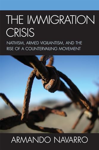 The Immigration Crisis: Nativism, Armed Vigilantism, and the Rise of a Countervailing Movement