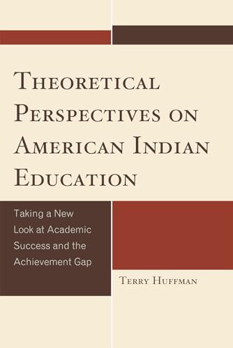 Theoretical Perspectives on American Indian Education: Taking a New Look at Academic Success and the Achievement Gap