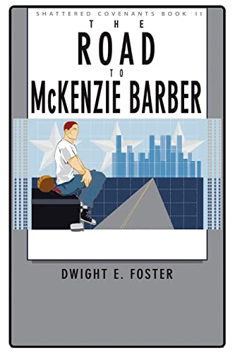 Shattered Covenants, Book II: The Road to McKenzie Barber: Bk. II (Shattered Covenants: The Road to McKenzie Barber)