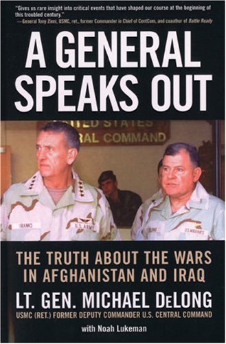 A General Speaks Out: The Truth about the Wars in Afghanistan and Iraq