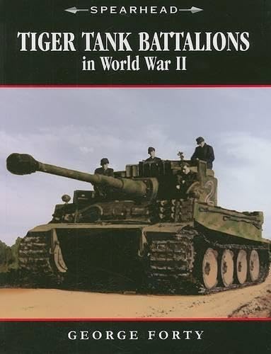 Tiger Tank Battalions in World War II (Spearhead)