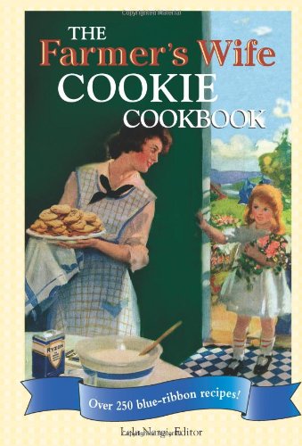 The Farmer's Wife Cookie Cookbook: Over 250 blue-ribbon recipes!