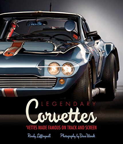 Legendary Corvettes: 'Vettes Made Famous on Track and Screen