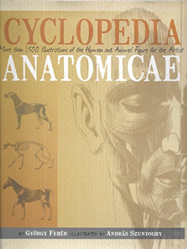 Cyclopedia Anatomicae: More Than 1500 Illustrations of the Human and Animal Figure for the Artist