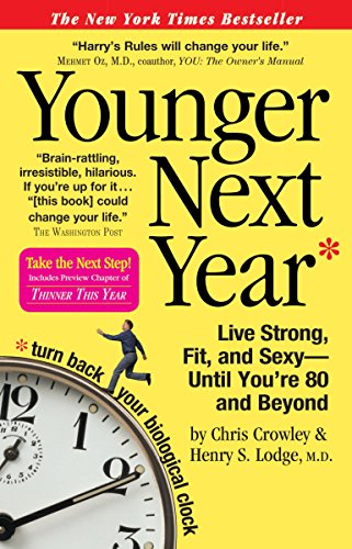 Younger Next Year: Live Strong, Fit, and Sexy - Until You're 80 and Beyond