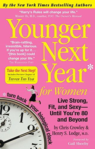 Younger Next Year for Women: Live Strong, Fit, and Sexy - Until You're 80 and Beyond