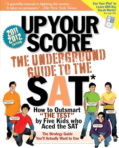 Up Your Score (2011-2012 edition): The Underground Guide to the SAT
