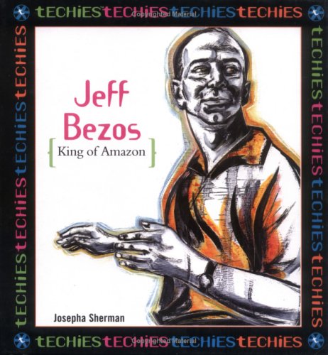 Jeff Bezos: King of Amazon (Techies)