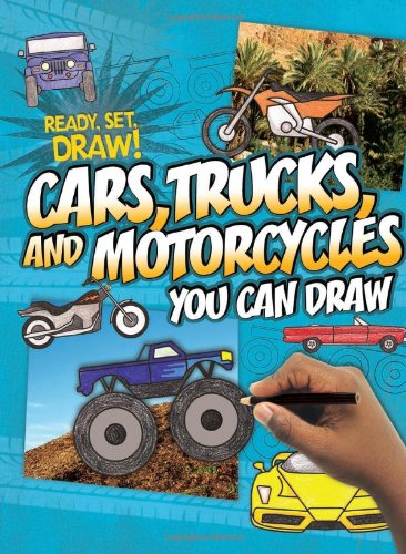 Cars, Trucks, and Motorcycles You Can Draw (Ready, Set, Draw!)