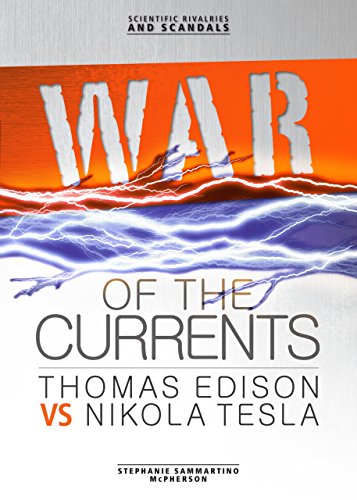 War of the Currents: Thomas Edison vs Nikola Tesla (Scientific Rivalries and Scandals)