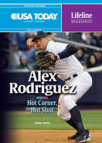 Alex Rodriguez: Hot Corner, Hot Shot (USA Today Lifeline Biographies)