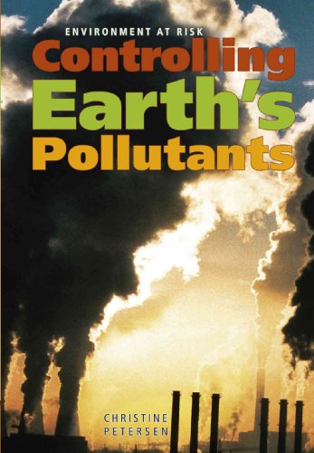 Controlling Earth's Pollutants (Environment at Risk, 1)