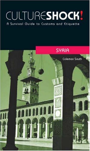 Culture Shock! Syria: A Survivial Guide to Customs and Etiquette (Culture Shock! Guides)