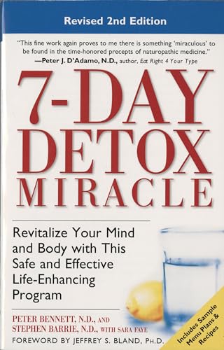 7-Day Detox Miracle: Revitalize Your Mind and Body with This Safe and Effective Life-Enhancing Program