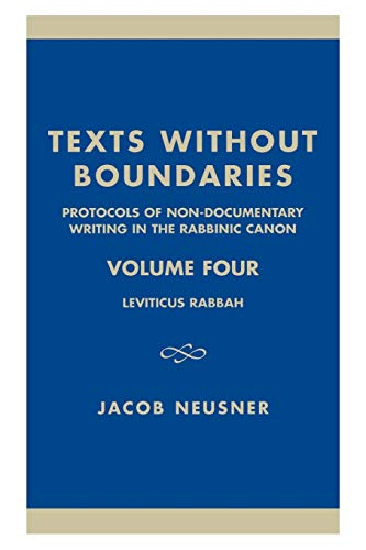 Texts Without Boundaries: Protocols of Non-Documentary Writing in the Rabbinic Canon: Leviticus Rabbah: Volume 4 (Studies in Judaism)