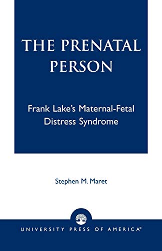 The Prenatal Person: Frank Lake's Maternal-Fetal Distress Syndrome