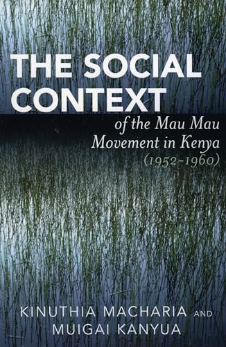 The Social Context of the Mau Mau Movement in Kenya (1952-1960)