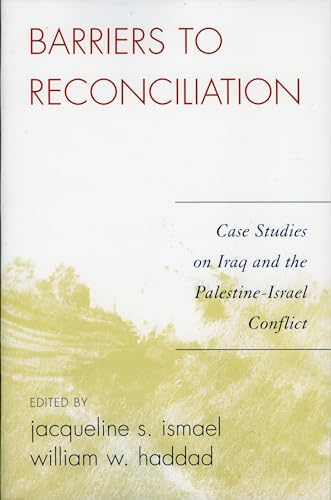 Barriers to Reconciliation: Case Studies on Iraq and the Palestine-Israel Conflict