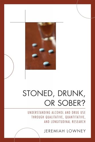 Stoned, Drunk, or Sober?: Understanding Alcohol and Drug Use through Qualitative, Quantitative, and Longitudinal Research (Studies in the History of Judaism)