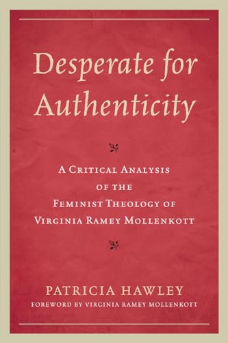 Desperate for Authenticity: A Critical Analysis of the Feminist Theology of Virginia Ramey Mollenkott