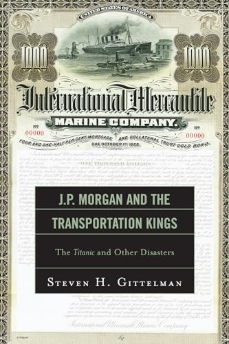 J.P. Morgan and the Transportation Kings: The Titanic and Other Disasters
