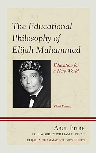 The Educational Philosophy of Elijah Muhammad: Education for a New World (Elijah Muhammad Studies)