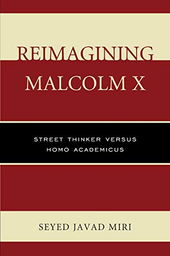 Reimagining Malcolm X: Street Thinker versus Homo Academicus
