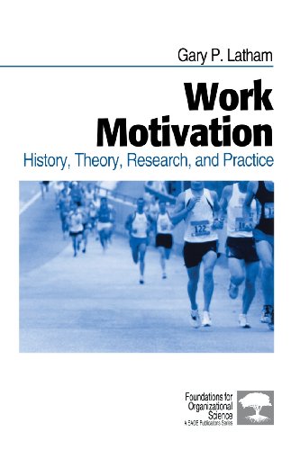 Work Motivation: History, Theory, Research, and Practice
