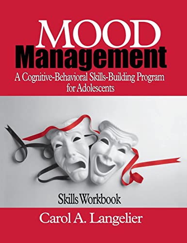 Mood Management: A Cognitive-Behavioral Skills-Building Program for Adolescents; Skills Workbook