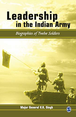 Leadership in the Indian Army: Biographies of Twelve Soldiers