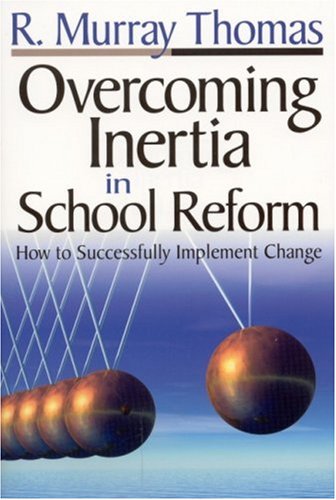 Overcoming Inertia in School Reform: How to Successfully Implement Change