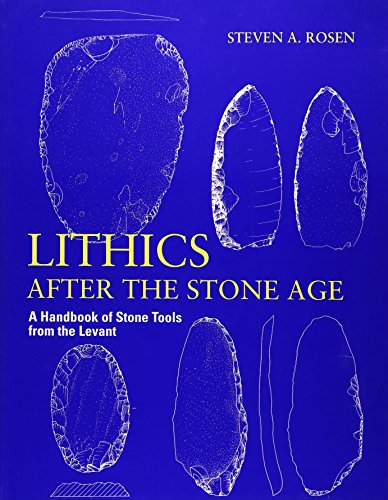 Lithics after the Stone Age: A Handbook of Stone Tools from the Levant