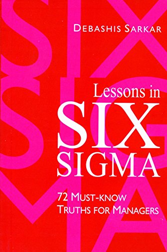 Lessons in Six Sigma: 72 Must-Know Truths for Managers