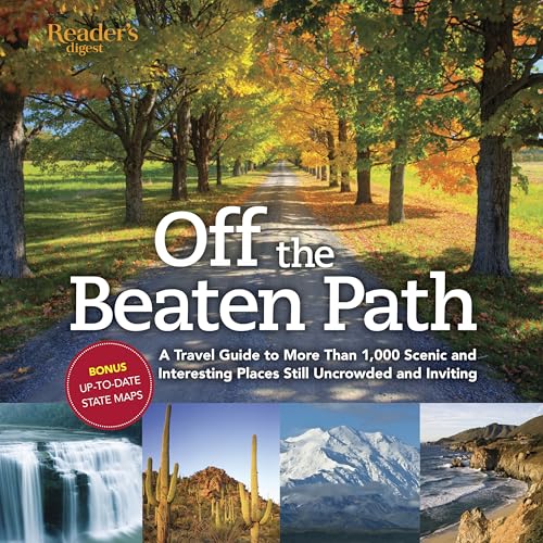 Off the Beaten Path: A Travel Guide to More Than 1000 Scenic and Interesting Places Still Uncrowded and Inviting (Reader's Digest)
