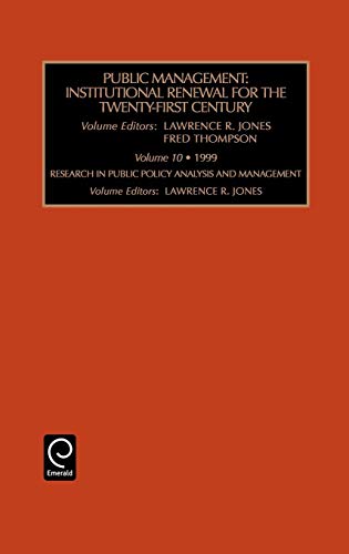 Public Management: Institutional Renewal for the Twenty-First Century (10) (RESEARCH IN PUBLIC POLICY ANALYSIS AND MANAGEMENT)