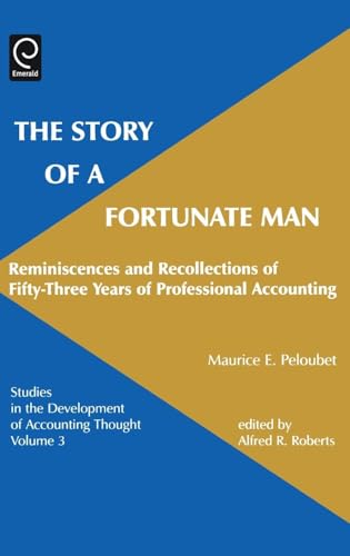 Story of a Fortunate Man: Reminiscences and Recollections of Fifty-Three Years of Professional Accounting