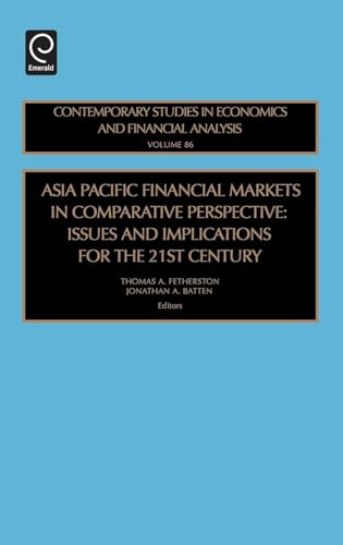 Asia Pacific Financial Markets in Comparative Perspective: Issues and Implications for the 21st Century