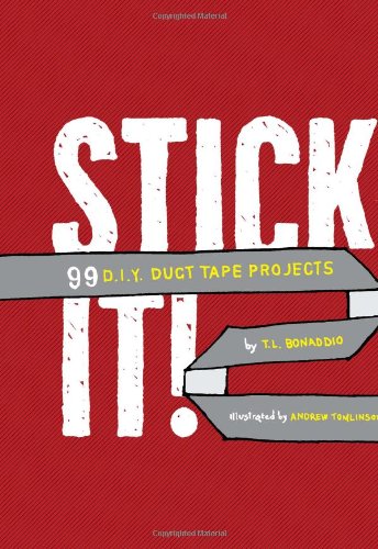 Stick It!: 99 DIY Duct Tape Projects