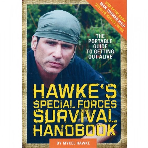 Hawke's Special Forces Survival Handbook: The Portable Guide to Getting Out Alive
